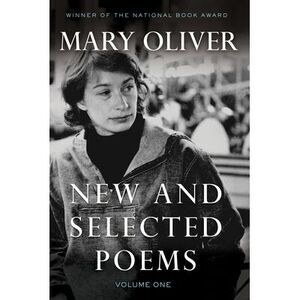 New and Selected Poems, Volume One -- Mary Oliver